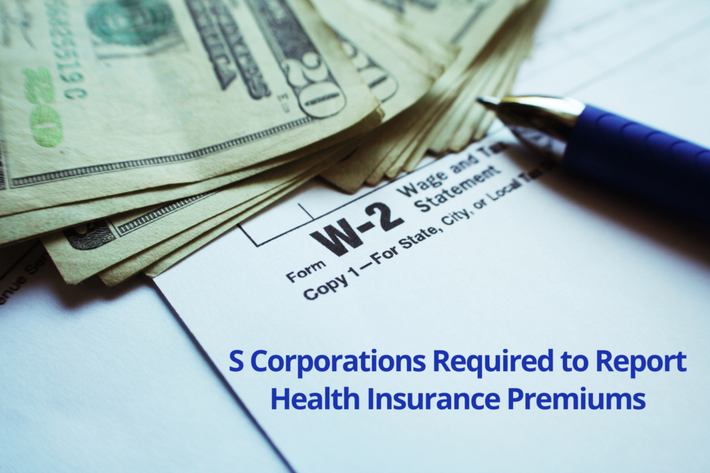 S Corporations Required to Report Health Insurance Premiums